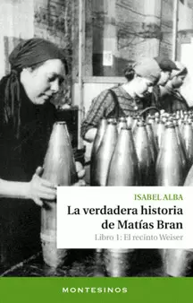 VERDADERA HISTORIA DE MATIAS BRAN. LIBRO 1: EL RECINTO WEISER, LA
