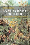 VIDA BAJO ESCRUTINIO, LA - UNA INTRODUCCION A LA FILOSOFIA DE LA BIOLOGIA