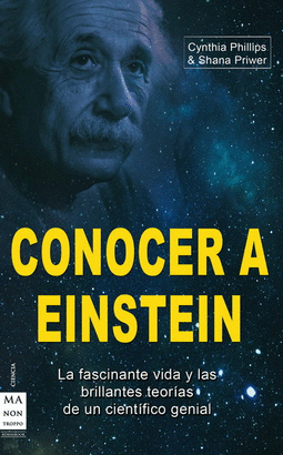 CONOCER A EINSTEIN - LA FASCINANTE VIDA Y LAS BRILLANTE TEORIAS DE UN CIENTIFICO GENIAL