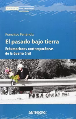 PASADO BAJO TIERRA EXHUMACIONES CONTEMPORANEAS DE LA GUERRA CIVIL, EL