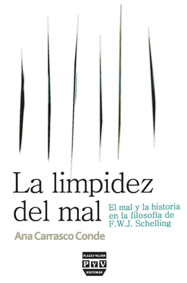 LIMPIDEZ DEL MAL, LA: EL MAL Y LA HISTORIA EN LA FILOSOFIA DE F.W.J. SCHELLING  P&VALDES