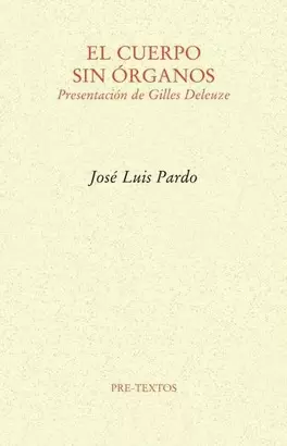 CUERPO SIN ORGANOS, EL (PRESENTACION DE GILLES DELEUZE)