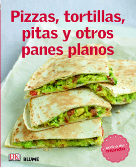 COCINA DEL MUNDO. PIZZAS, TORTILLAS, PITAS Y OTROS PANES PLANOS