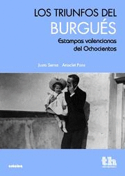 TRIUNFOS DEL BURGUES. ESTAMPAS VALENCIANAS DEL OCHOCIENTOS, LOS