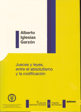 JUECES Y LEYES ENTRE EL ABSOLUTISMO Y LA CODIFICACION