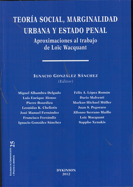 TEORIA SOCIAL MARGINALIDAD URBANA Y ESTADO PENAL. APROXIMACIONES AL TRABAJO DE LOIC WACQUANT