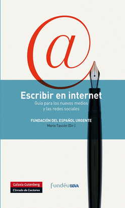 ESCRIBIR EN INTERNET - GUIA PARA LOS NUEVOS MEDIOS Y LA REDES SOCIALES