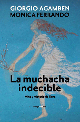 MUCHACHA INDECIBLE. MITO Y MISTERIO DE KORE, LA