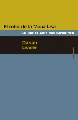 ROBO DE LA MONA LISA LO QUE EL ARTE NOS IMPIDE VER, EL