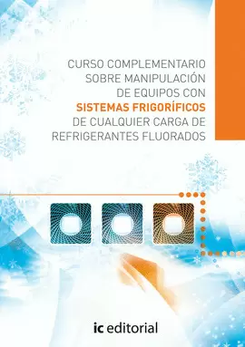 CURSO COMPLEMENTARIO SOBRE MANIPULACIÓN DE EQUIPOS CON SISTEMAS FRIGORÍFICOS DE