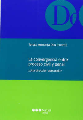 CONVERGENCIA ENTRE PROCESO CIVIL Y PENAL. UNA DIRECCION ADECUADA?, LA