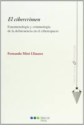 CIBERCRIMEN. FENOMENOLOGIA Y CRIMINOLOGIA DE LA DELINCUENCIA EN EL CIBERESPACIO, EL