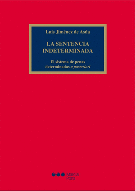 SENTENCIA INDETERMINADA EL SISTEMA DE PENAS DETERMINADAS A POSTERIORI, LA