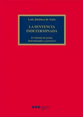 SENTENCIA INDETERMINADA EL SISTEMA DE PENAS DETERMINADAS A POSTERIORI, LA