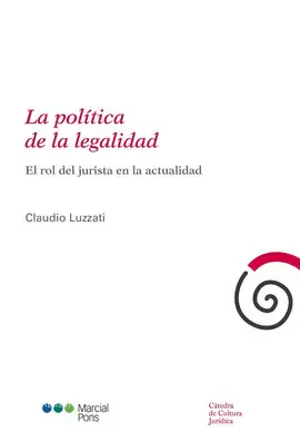 POLITICA DE LA LEGALIDAD EL ROL DEL JURISTA EN LA ACTUALIDAD, LA