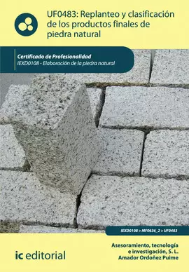 REPLANTEO Y CLASIFICACIÓN DE LOS PRODUCTOS FINALES EN PIEDRA NATURAL. IEXD0108 -