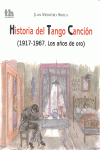 HISTORIA DEL TANGO CANCION (1917-1967. LOS AÑOS DE ORO)