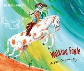 WALKING EAGLE: THE LITTLE COMANCHE BOY