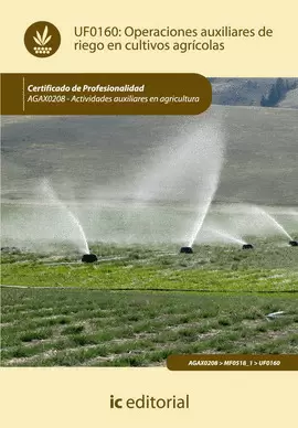 OPERACIONES AUXILIARES DE RIEGO EN CULTIVOS AGRÍCOLAS. AGAX0208 - ACTIVIDADES AU