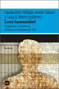 LESA HUMANIDAD. ARGENTINA Y SUDAFRICA: REFLEXIONES DESPUES DEL MAL
