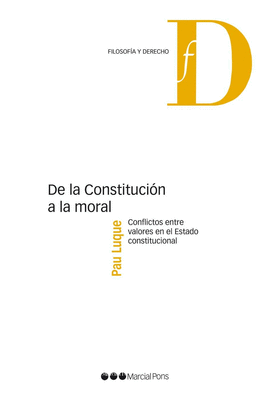 DE LA CONSTITUCION A LA MORAL CONFLICTOS ENTRE VALORES EN EL ESTADO CONSTITUCIONAL