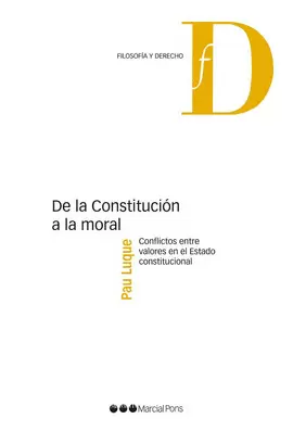 DE LA CONSTITUCION A LA MORAL CONFLICTOS ENTRE VALORES EN EL ESTADO CONSTITUCIONAL