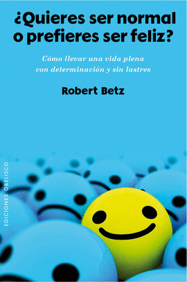 ¿QUIERES SER NORMAL O PREFIERES SER FELIZ?