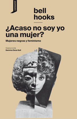 ¿ACASO NO SOY YO UNA MUJER?: MUJERES NEGRAS Y FEMINISMO