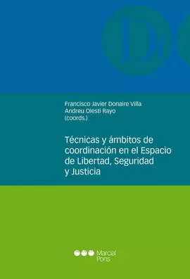 TÉCNICAS Y ÁMBITOS DE COORDINACIÓN EN EL ESPACIO DE LIBERTAD, SEGURIDAD Y JUSTIC