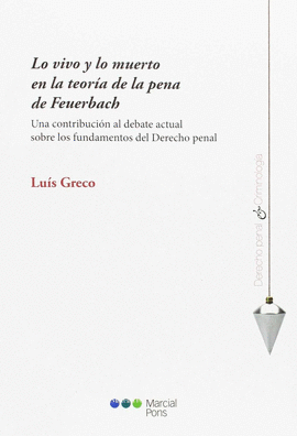 LO VIVO Y LO MUERTO EN LA TEORÍA DE LA PENA DE FEUERBACH