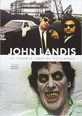 JOHN LANDIS. UN HOMBRE LOBO EN HOLLYWOOD