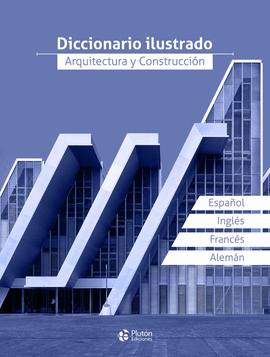 DICCIONARIO ILUSTRADO, ARQUITECTURA Y CONSTRUCCION