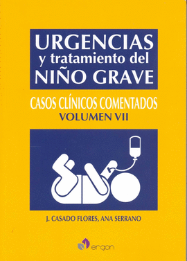 URGENCIAS Y TTO. DEL NIÑO GRAVE: CASOS CLÍNICOS COMENTADOS VII