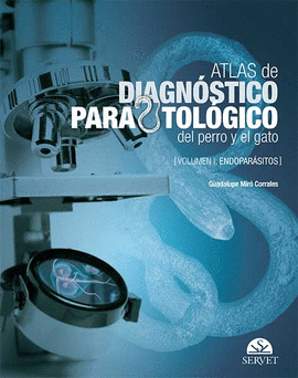 ATLAS DE DIAGNÓSTICO PARASITOLÓGICO DEL PERRO Y EL GATO. VOLUMEN I: ENDOPARÁSITO