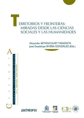TERRITORIOS Y FRONTERAS:MIRADAS DESDE LAS CIENCIAS SOCIALES Y LAS HUMANIDADES