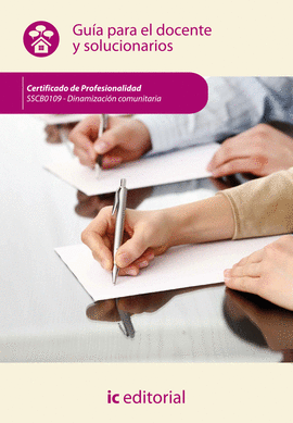 DINAMIZACIÓN COMUNITARIA. SSCB0109 GUÍA PARA EL DOCENTE Y SOLUCIONARIOS