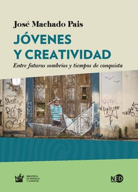 JÓVENES Y CREATIVIDAD. ENTRE FUTUROS SOMBRÍOS Y TIEMPOS DE CONQUISTA