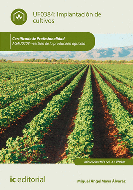 IMPLANTACIÓN DE CULTIVOS. AGAU0208 - GESTIÓN DE LA PRODUCCIÓN AGRÍCOLA
