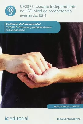 USUARIO INDEPENDIENTE DE LSE, NIVEL DE COMPETENCIA AVANZADO B2.1. SSCG0112 - PRO