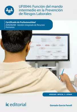 FUNCIÓN DEL MANDO INTERMEDIO EN LA PREVENCIÓN DE RIESGOS LABORALES. ADGD0208 - G