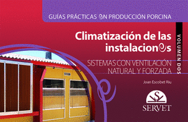 GUÍAS PRÁCTICAS EN PRODUCCIÓN PORCINA. CLIMATIZACIÓN DE LAS INSTALACIONES. VOLUM