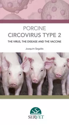 PORCINE CIRCOVIRUS TYPE 2: THE VIRUS, THE DISEASE AND THE VACCINE