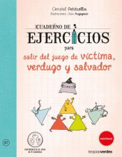 CUADERNO DE EJERCICIOS PARA SALIR DEL JUEGO DE VÍCTIMA, VERDUGO Y SALVADOR