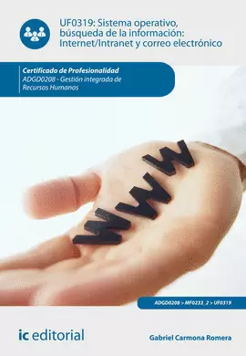 SISTEMA OPERATIVO, BÚSQUEDA DE INFORMACIÓN: INTERNET/INTRANET Y CORREO ELECTRÓNI
