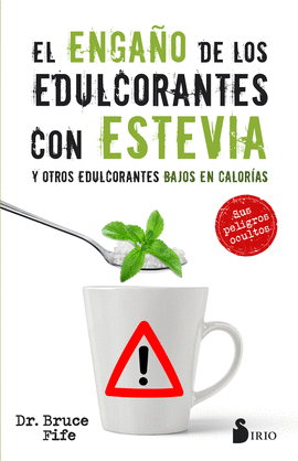 EL ENGAÑO DE LOS EDULCORANTES CON ESTEVIA Y OTROS EDULCORANTES BAJOS EN CALORIAS