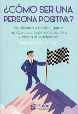 ¿CÓMO SER UNA PERSONA POSITIVA?