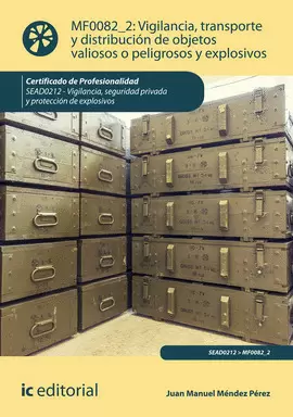 VIGILANCIA, TRANSPORTE Y DISTRIBUCIÓN DE OBJETOS VALIOSOS O PELIGROSOS Y EXPLOSI