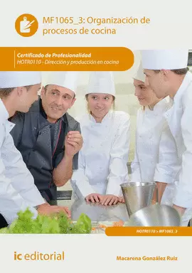 ORGANIZACIÓN DE PROCESOS DE COCINA. HOTR0110 - DIRECCIÓN Y PRODUCCIÓN EN COCINA