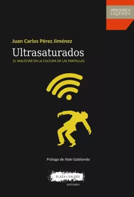ULTRASATURADOS. EL MALESTAR EN LA CULTURA DE LAS PANTALLAS RUST  P&VALDES