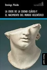 LA CRISIS DE LA CIUDAD CLÁSICA Y EL NACIMIENTO DEL MUNDO HELENÍSTICO